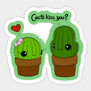 Cacti Kiss You? Sticker